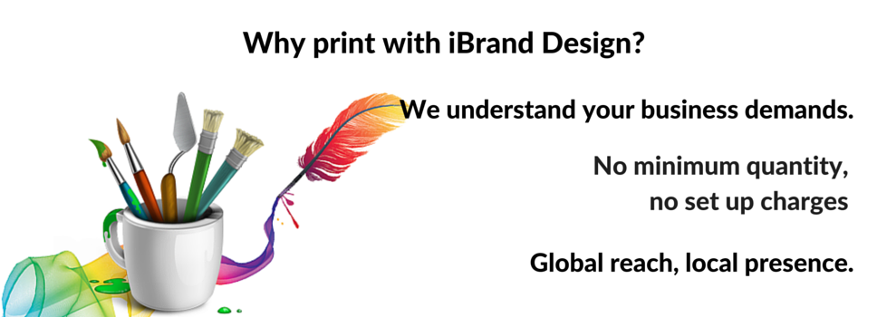Why print with iBrand? No minimum quantity, no set up charges, global reach, local presence